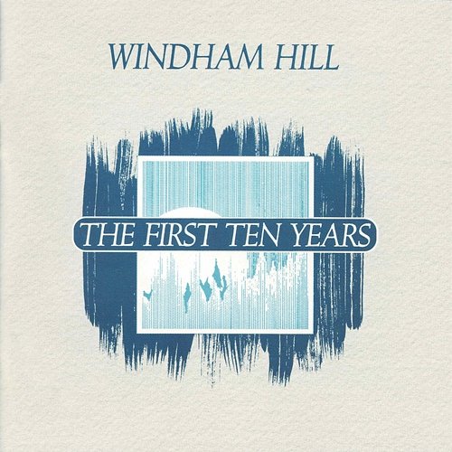 Windham Hill: The First Ten Years Various Artists