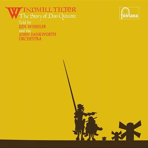 Windmill Tilter (The Story Of Don Quixote) Ken Wheeler, The John Dankworth Orchestra