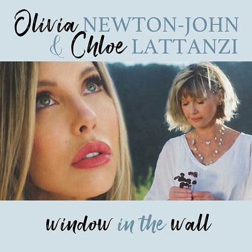 Window In The Wall Olivia Newton-John, Chloe Lattanzi