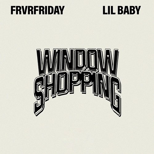 Window Shopping FRVRFRIDAY feat. Lil Baby