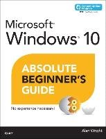 Windows 10 Absolute Beginner's Guide (includes Content Update Program) Wright Alan
