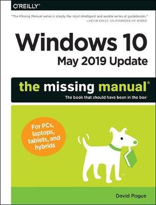 Windows 10 May 2019 Update: The Missing Manual: The Book That Should Have Been in the Box Pogue David