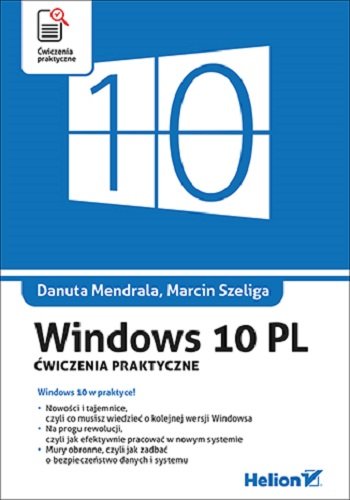 Windows 10 PL. Ćwiczenia praktyczne Mendrala Danuta, Szeliga Marcin