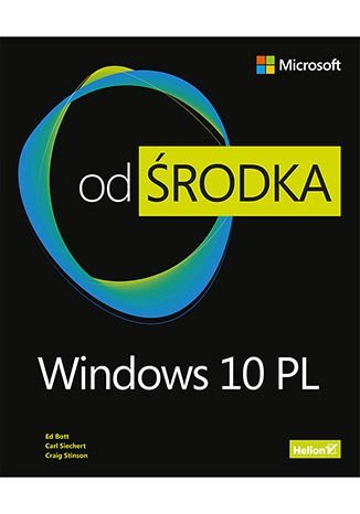 Windows 10 PL. Od środka Bott Ed, Siechert Carl, Stinson Craig