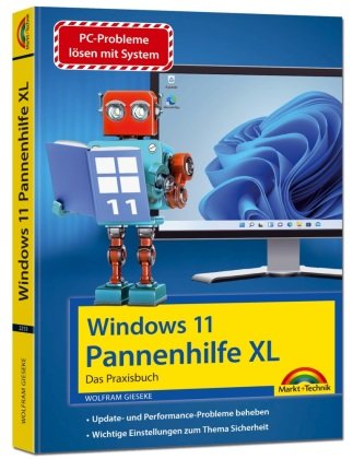 Windows 11 Pannenhilfe XL- das Praxisbuch komplett erklärt. Für Einsteiger und Fortgeschrittene Markt + Technik