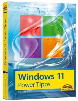 Windows 11 Power Tipps - Das Maxibuch: Optimierung, Troubleshooting Insider Tipps für Windows 11 Markt + Technik