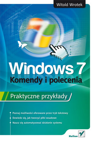 Windows 7. Komendy i polecenia. Praktyczne przykłady Wrotek Witold