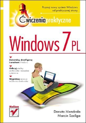 Windows 7 PL. Ćwiczenia praktyczne Mendrala Danuta, Szeliga Marcin