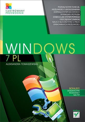 Windows 7 PL. Ilustrowany przewodnik Tomaszewska Aleksandra