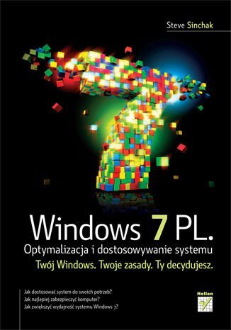 Windows 7 PL. Optymalizacja i dostosowywanie systemu Sinchak Steve