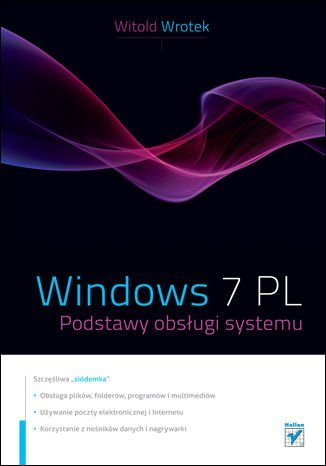 Windows 7 PL. Podstawy obslugi systemu Wrotek Witold