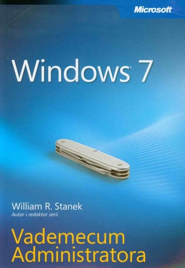 Windows 7. Vademecum administratora Stanek William R.