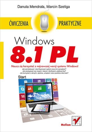 Windows 8.1 PL. Ćwiczenia praktyczne Mendrala Danuta, Szeliga Marcin