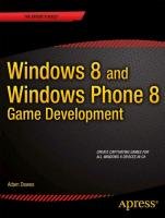 Windows 8 and Windows Phone 8 Game Development Dawes Adam