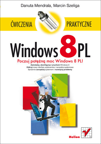 Windows 8 PL. Ćwiczenia praktyczne Mendrala Danuta, Szeliga Marcin