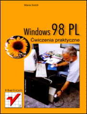 Windows 98 PL. Ćwiczenia praktyczne Sokół Maria