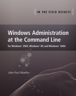 Windows Administration at the Command Line for Windows 2003 Mueller John Paul
