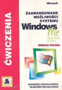 Windows ME. Zaawansowane możliwości systemu Michałowska Agnieszka