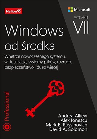 Windows od środka. Wnętrze nowoczesnego systemu, wirtualizacja, systemy plików, rozruch, bezpieczeństwo i dużo więcej - ebook mobi Russinovich Mark, Andrea Allievi, Ionescu Alex, David Solomon