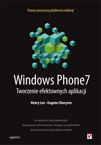 Windows Phone 7. Tworzenie efektownych aplikacji Henry Lee, Chuvyrov Eugene
