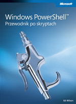 Windows PowerShell Przewodnik po Skryptach Wilson Ed