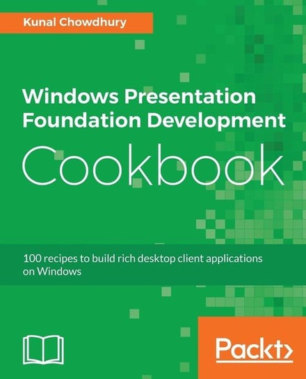 Windows Presentation Foundation Development Cookbook Kunal Chowdhury