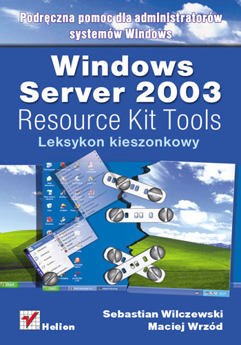 Windows Server 2003 Resource Kit Tools. Leksykon kieszonkowy Wilczewski Sebastian, Wrzód Maciej