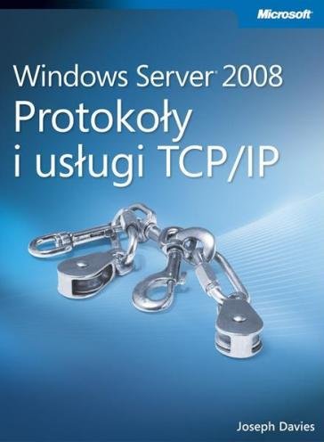 Windows Server 2008. Protokoły i Usługi TCP/IP Davies Joseph