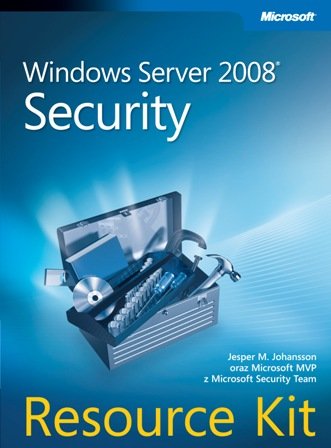 Windows Server 2008 Security. Resource Kit Opracowanie zbiorowe