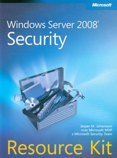 Windows Server 2008 Security. Resource Kit Opracowanie zbiorowe