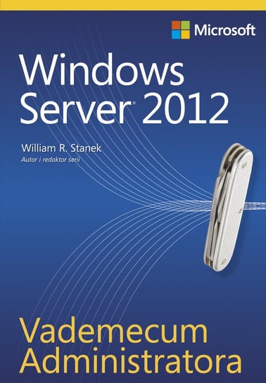 Windows Server 2012. Vademecum administratora Stanek William R.