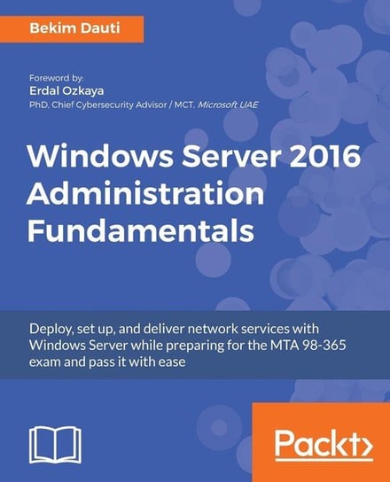 Windows Server 2016 Administration Fundamentals Bekim Dauti