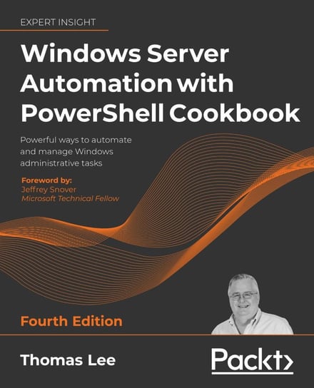 Windows Server Automation with PowerShell Cookbook Thomas Lee