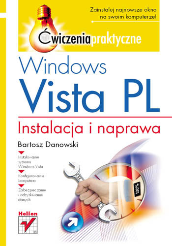 Windows Vista PL. Instalacja i naprawa. Ćwiczenia praktyczne Danowski Bartosz