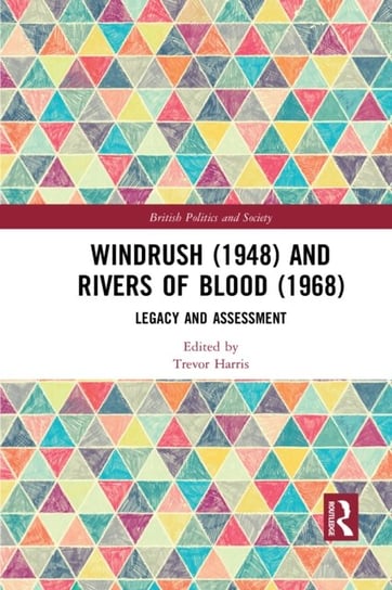 Windrush (1948) and Rivers of Blood (1968): Legacy and Assessment Opracowanie zbiorowe