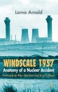 Windscale 1957: Anatomy of a Nuclear Accident Arnold L.