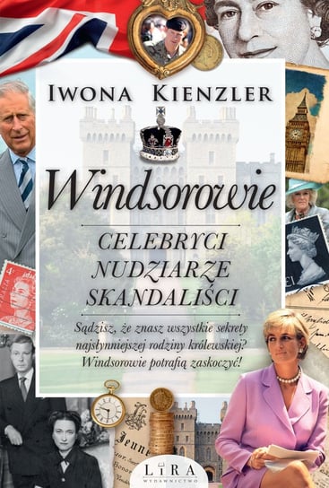 Windsorowie. Celebryci, nudziarze, skandaliści Kienzler Iwona