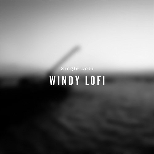 Windy Lofi Single LoFi