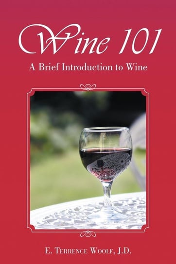 Wine 101 Woolf J.D. E. Terrence