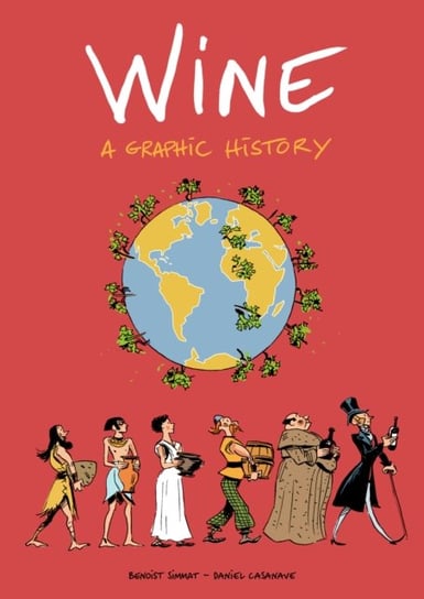 Wine: A Graphic History Opracowanie zbiorowe