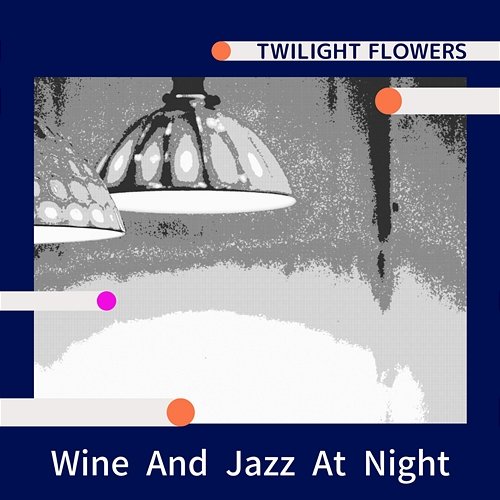 Wine and Jazz at Night Twilight Flowers