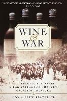 Wine and War: The French, the Nazis, and the Battle for France's Greatest Treasure Kladstrup Donald, Kladstrup Petie