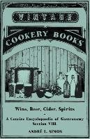 Wine, Beer, Cider, Spirits - A Concise Encyclopædia of Gastronomy - Section VIII. Simon Andr L.