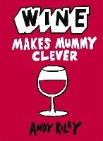 Wine Makes Mummy Clever Riley Andy