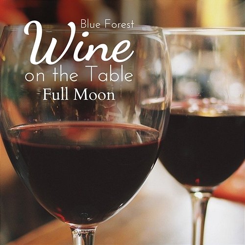 Wine on the Table - Full Moon Blue Forest