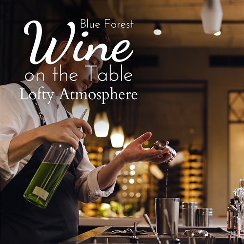 Wine on the Table - Lofty Atmosphere Blue Forest