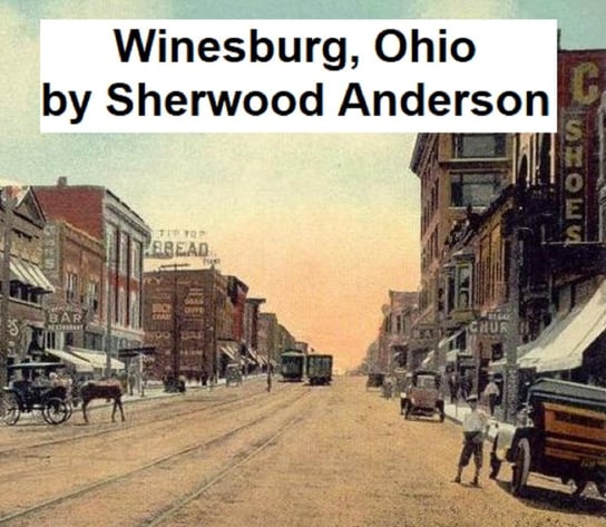 Winesburg, Ohio Anderson Sherwood