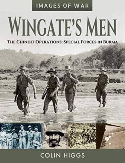 Wingates Men: The Chindit Operations: Special Forces in Burma Colin Higgs