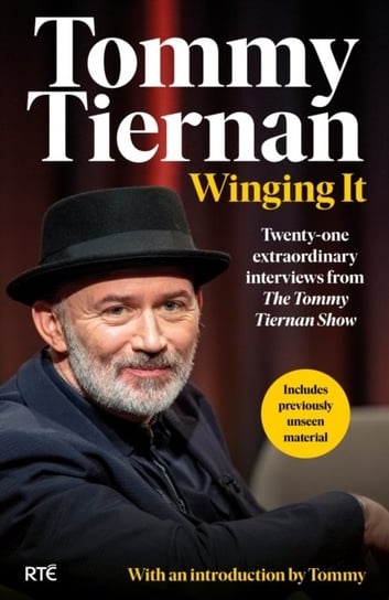 Winging It. Twenty-one extraordinary interviews from The Tommy Tiernan Show Tiernan Tommy