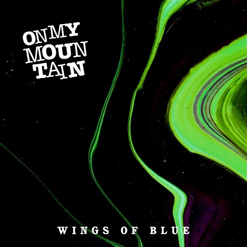 Wings of Blue On My Mountain